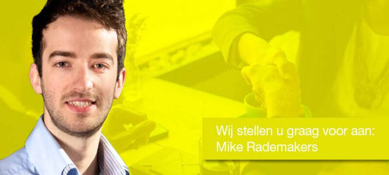 Wij stellen u graag voor aan: Mike Rademakers