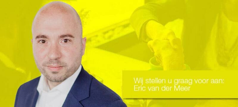 Wij stellen u graag voor aan: Eric van der Meer